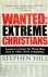 Wanted: Extreme Christians ...