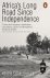 Somerville, Keith. - Africa's long road since independence : the many histories of a continent.
