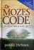 Twyman, James F. - DE MOZES CODE Ben dat, wat je wilt zijn. De verdieping van The Secret.