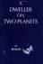 A Dweller on Two Planets
