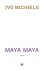 Ivo Michiels - Maya Maya