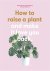 Morgan Doane - How to Raise a Plant