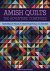 Koolish, Lynn. - Amish Quilts. The Adventure Continues: Featuring 21 Projects from Traditional to Modern.