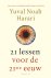 Yuval Noah Harari - 21 lessen voor de 21ste eeuw