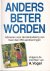Anders beter worden volgens...