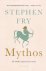 Fry, Stephen - Mythos. De Griekse mythen herverteld.