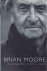 Brian Moore. A biography.