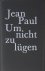 Paul, Jean. - Um nicht zu lügen.