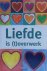 Liefde is (t)overwerk