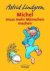 Astrid Lindgren - Michel muß mehr Männchen machen