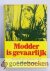 Modder is gevaarlijk --- On...