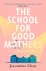 Chan, Jessamine - The school for good mothers
