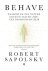 Robert Sapolsky - Behave