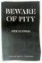 Beware of Pity