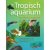 Het tropisch aquarium - De ...