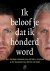 Ik beloof je dat ik honderd...