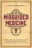 Misguided Medicine