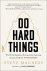 Do Hard Things: why we get ...