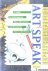 Atkins, Robert - Artspeak: A Guide to Contemporary Ideas, Movements, and Buzzwords, 1945 to the Present