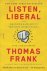 Thomas Frank - Listen, Liberal