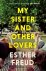 Esther Freud - My Sister and Other Lovers