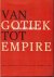  - Van Gotiek tot Empire