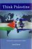 EFFARAH, Jamil - Think Palestine. To Unlock U.S.-Israelis  Arab Conflicts.
