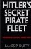 Hitlers Secret Pirate Fleet