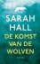 Sarah Hall - De komst van de wolven
