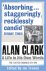 Alan Clark: A Life in his O...