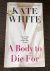 White, Kate - A Body to Die for