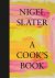 Nigel Slater - A cook's book