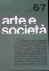 Quarta, Giuseppe (director) - Arte e Società Numero 6/7: Dicembre 1972 - Febbraio 1973