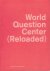 HLAVAJOVA, Maria  Jill WINDER [Eds.] - World Question Center (Reloaded). [Dedicated to the memory of James Lee Byars].