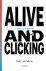 Alive and clicking Er is ho...