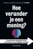 Hoe verander je een mening?...