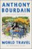 Anthony Bourdain - World Travel