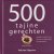 Harris, Valentina - 500 tajinegerechten: Heerlijke recepten voor klassieke en eigentijdse tajinegerechten