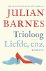 Julian Barnes - Trioloog ; Liefde, enz.