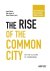 The Rise of the Common City...