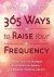 365 Ways to Raise Your Freq...