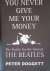 Doggett, Peter - You Never Give Me Your Money: The Battle For The Soul Of The Beatles