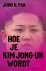 Hoe je Kim Jong-un wordt