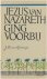Jezus van Nazareth ging voo...