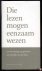 KEMPEN, Jef van / VRIES, Norbert de (samengesteld en ingeleid door) - Die lezen mogen eenzaam wezen. Een bloemlezing van gedichten over de liefde voor het boek.