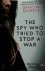 The Spy Who Tried to Stop a...