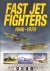 Martin W. Bowman - Fast Jet Fighters, 1948-1978
