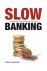 Kwakman, Hans - Slow banking
