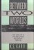 Karol, K.S. - Between Two Worlds. The Life of a Young Pole in Russia 1939-1946