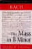 Stauffer, George B. - Bach, the Mass in B Minor: The Great Catholic Mass